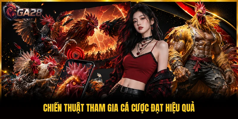 Chiến thuật tham gia cá cược đạt hiệu quả
