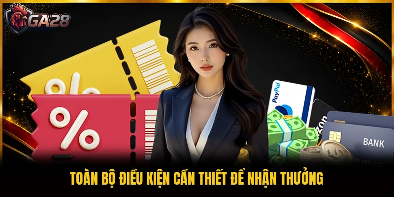 Toàn bộ điều kiện cần thiết để nhận thưởng